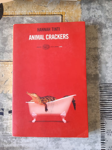 Animal crackers | Hannah Tinti - Einaudi
