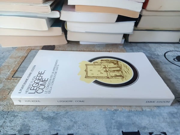 Leggere, come. Le condizioni per un apprendimento della comunicazione scritta | Herbert R. Kohl