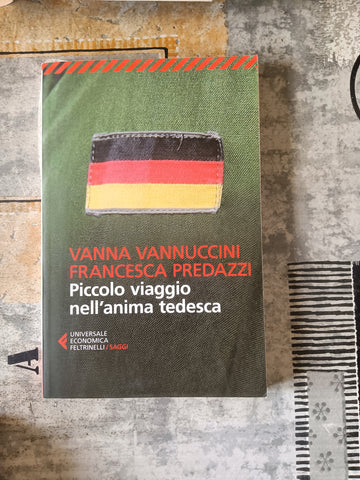 Piccolo viaggio nell’anima tedesca | Vanna Vannuccini, Francesca Predazzi - Feltrinelli