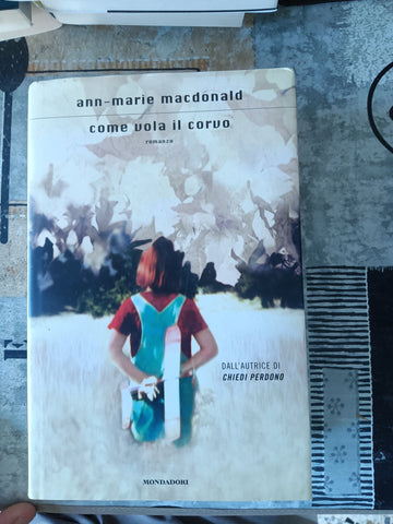 Come vola il corvo | Ann-Marie MacDonald - Mondadori