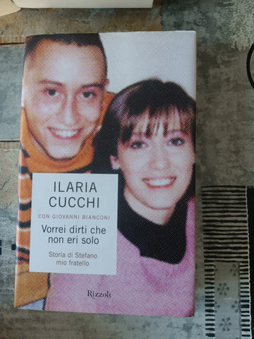 Vorrei dirti che non eri solo | Ilaria Cucchi - Rizzoli