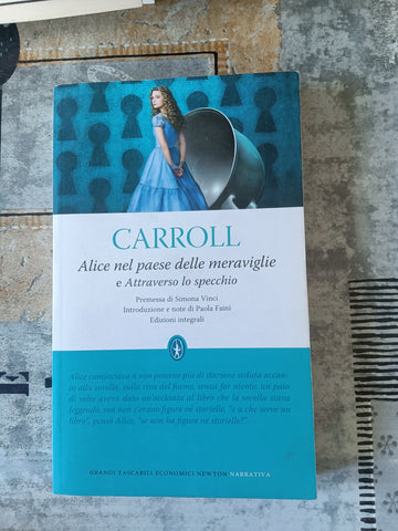 Alice nel Paese delle Meraviglie e Attraverso lo Specchio | Carrol