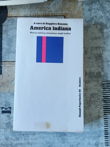 America indiana. Storia cultura situazione degli indios | Ruggiero Romano, a cura di - Einaudi
