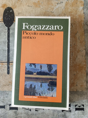 Piccolo mondo antico | Antonio Fogazzaro - Garzanti