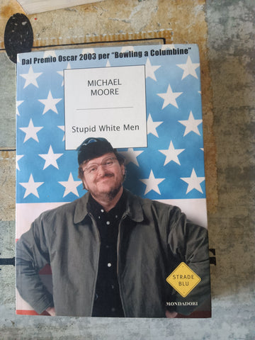 Stupid White Man | Michael Moore - Mondadori