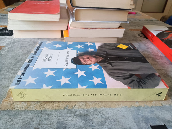 Stupid White Man | Michael Moore - Mondadori