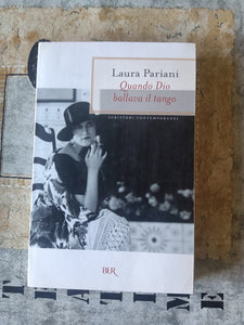 Quando Dio ballava il tango | Laura Pariani - Rizzoli
