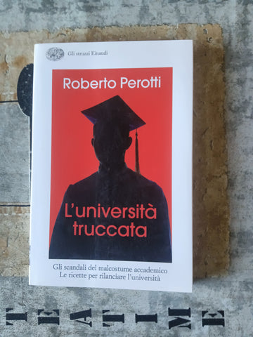 L’università truccata | Roberto Perotti - Einaudi