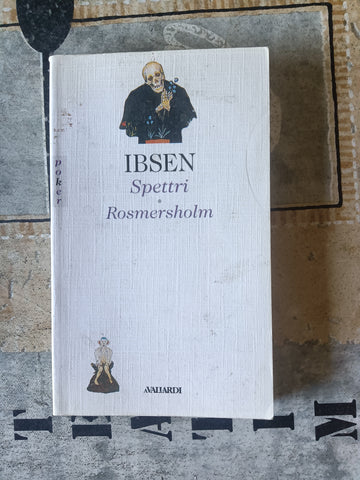 Spettri - Rosmersholm | Henrik Ibsen
