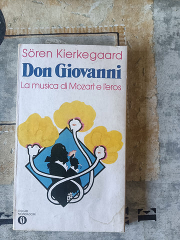 Don Giovanni. La musica di Mozart e l’eros  | Soren Kirkegaard - Mondadori