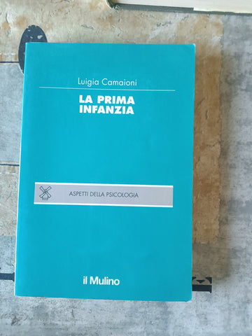 La prima infanzia | Luigia Camaioni - Il mulino