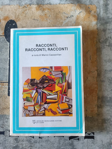 Racconti, racconti, racconti | Marco Cazzavillan - Mondadori