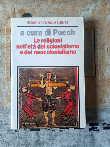 Le religioni nell’età del colonialismo e neocolonialismo | H. C. Puech, a cura di - Laterza
