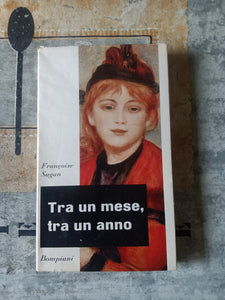 Tra un mese, tra un anno | Francoise Sagan - Bompiani