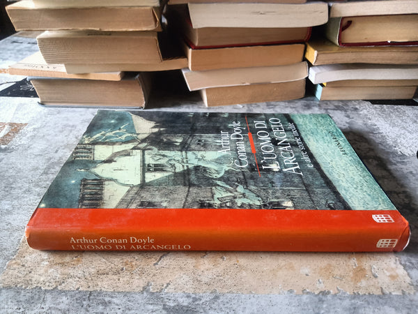 L’ uomo di Arcangelo e altre storie inedite | Arthur Conan Doyle