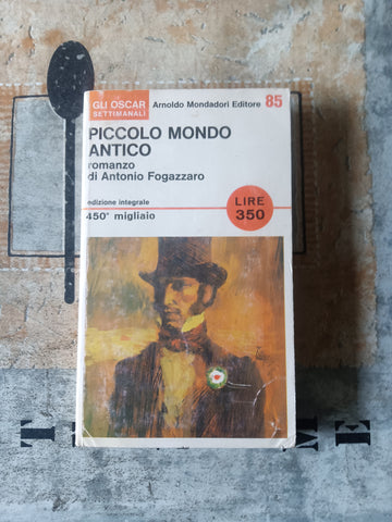 Piccolo Mondo antico | Antonio Fogazzaro - Mondadori