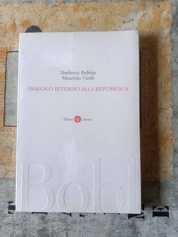 Dialogo intorno alla Repubblica | Norberto Bobbio; Maurizio Viroli - Laterza