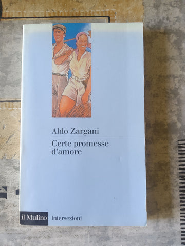 Certe promesse d’amore | Aldo Zargani - Il Mulino