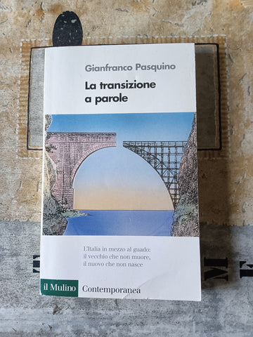 La transizione a parole | Gianfranco Pasquino - Il Mulino