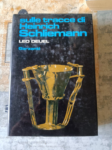 Sulle tracce di Heinrich Schliemann | Leo Deuel - Garzanti