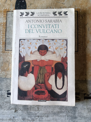 I convitati del vulcano | Antonio Sarabia - Guanda