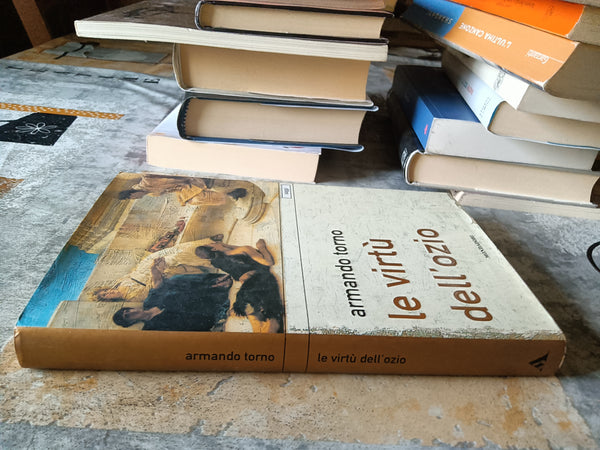 Le virtù dell’ozio | Armando Torno - Mondadori