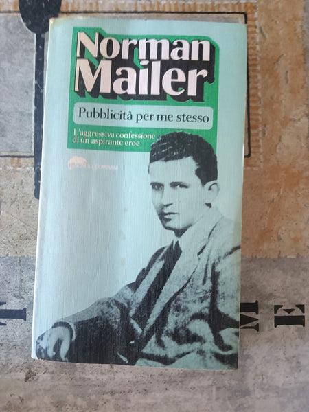 Pubblicità per me stesso | Norman Mailer - Bompiani