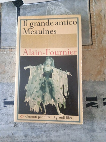 Il grande amico Meaulnes | Alain-Fournier - Garzanti