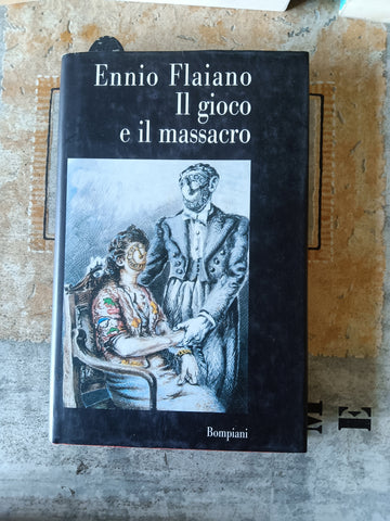 Il gioco e il massacro | Ennio Flaiano - Bompiani