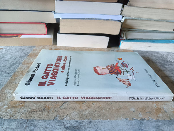 Il gatto viaggiatore e altre storie. Antologia di racconti, favole, filastrocche | Gianni Rodari
