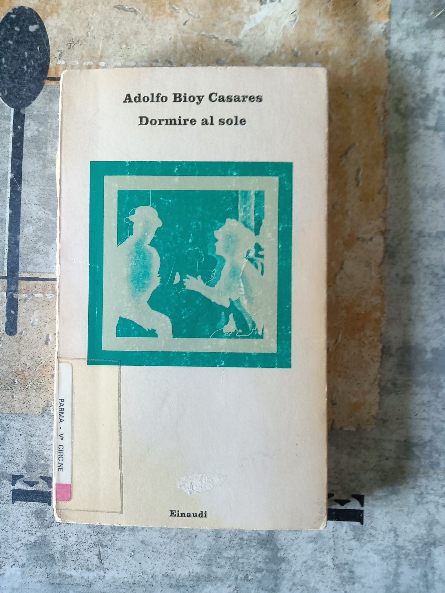 Dormire al sole | Adolfo Bioy Casares - Einaudi