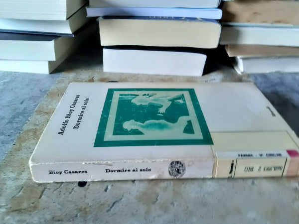 Dormire al sole | Adolfo Bioy Casares - Einaudi
