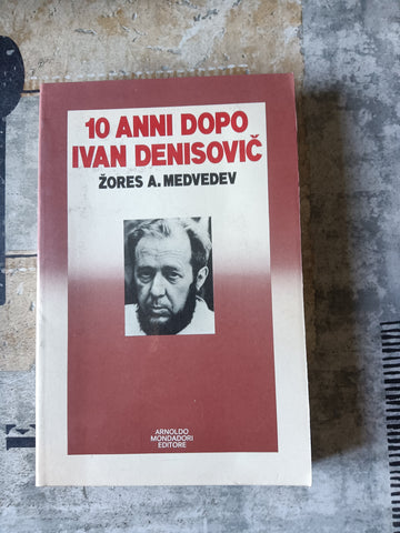 10 anni dopo Ivan Denisovic | Zores A. Medvedev - Mondadori