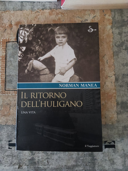 Il ritorno dell’Huligano. Una vita | Manea Norman