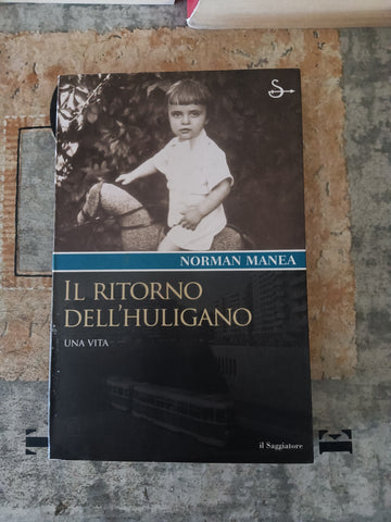 Il ritorno dell’Huligano. Una vita | Manea Norman