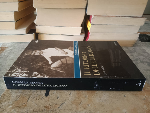 Il ritorno dell’Huligano. Una vita | Manea Norman
