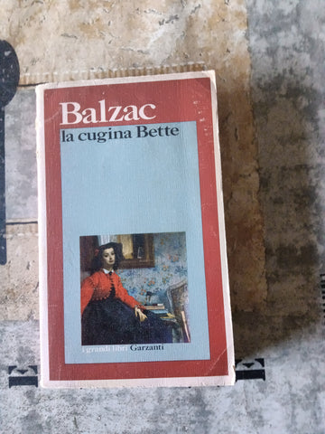 La cugina Bette | Balzac - Garzanti