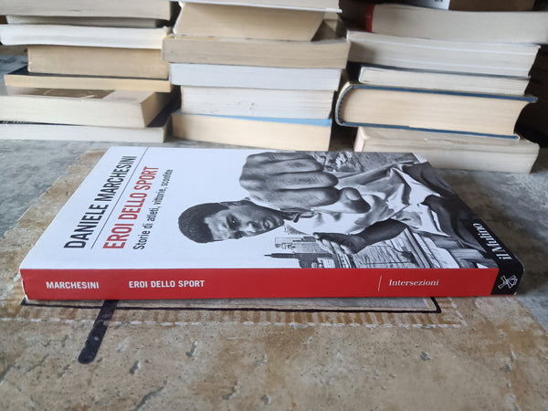 Eroi dello sport. Storie di atleti, vittorie, sconfitte | Daniele Marchesini - Mulino
