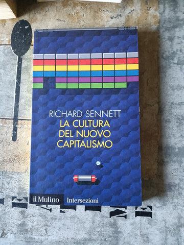 La cultura del nuovo capitalismo | Richard Sennet - Mulino