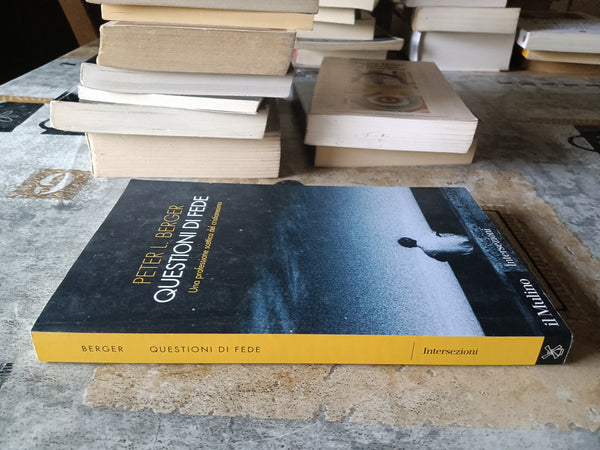 Questioni di fede. Una professione scettica del cristianesimo | Peter L. Berger - Mulino