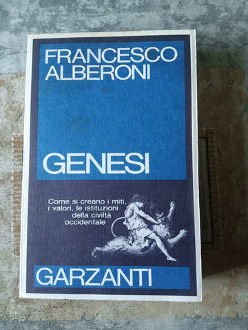Genesi. Come si creano i miti, i valori, leistituzioni della civiltà occidentale | Francesco Alberoni - Garzanti