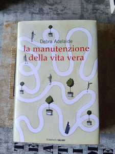 La manutenzione della vita vera | Debra Adelaide