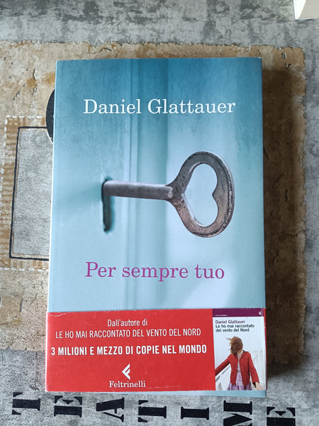 Per sempre tuo | Daniel Glattauer - Feltrinelli