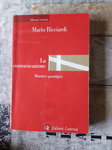 La comunicazione maestri e paradigmi | Mario Ricciardi - Laterza