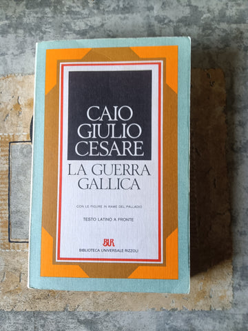 La Guerra Gallica | Caio Giulio Cesare - Rizzoli