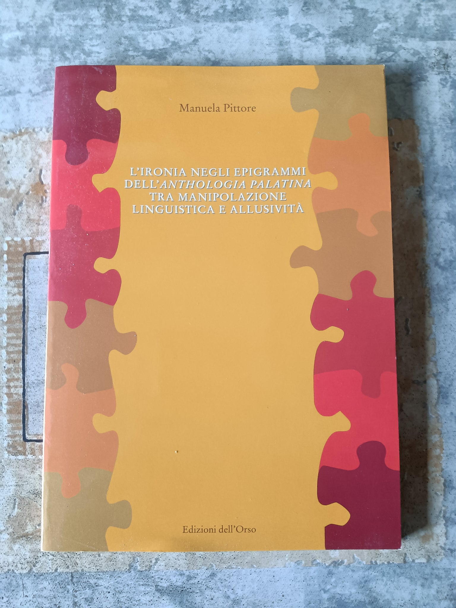 L’ironia negli epigrammi dell’Anthologia Palatina tra manipolazione linguistica e allusività | Manuela Pittore