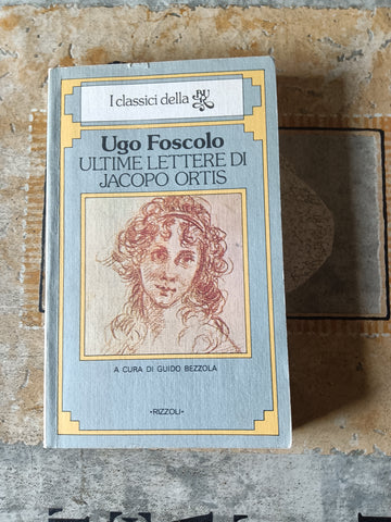 Ultime lettere di Jacopo Ortis | Ugo Foscolo - Rizzoli