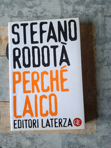 Perchè laico | Stefano Rodotà - Laterza