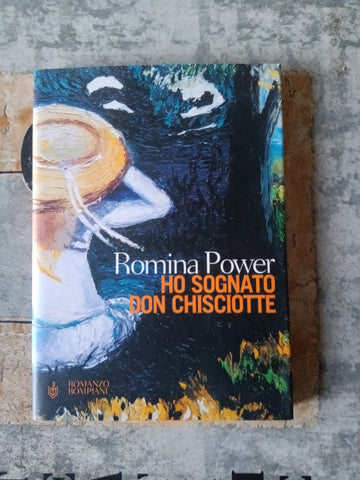 Ho sognato Don Chisciotte | Romina Power - Bompiani