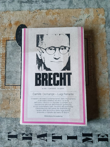 Brecht (La vita il pensiero i testi esemplari) | Demange Camille